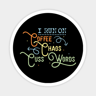 'I Run on Coffee Chaos and Cuss Words' Coffee Gift Magnet